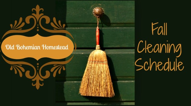 Old Bohemian Homestead Fall Cleaning Schedule