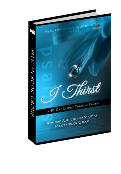 I Thirst, a psam devotional from Pelican Book Group