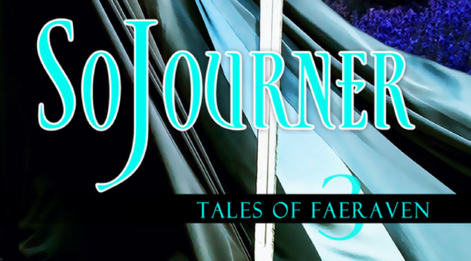 Cover Reveal for Sojourner, Tales of Faeraven Book 3